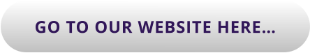GO TO OUR WEBSITE HERE…
